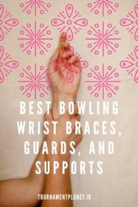Best Bowling Wrist Braces, Guards, and Supports