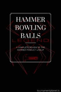 Hammer Bowling Balls – A Complete Review Of The Hammer Product Lineup
