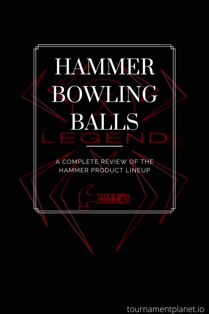 Hammer Bowling Balls – A Complete Review Of The Hammer Product Lineup