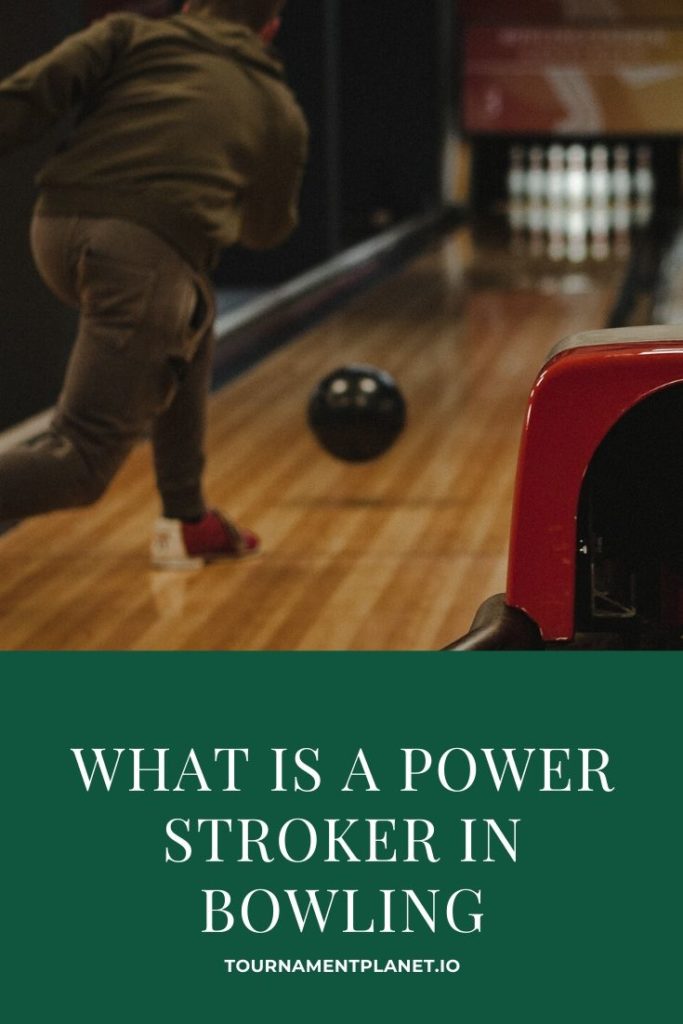 What Is A Power Stroker In Bowling